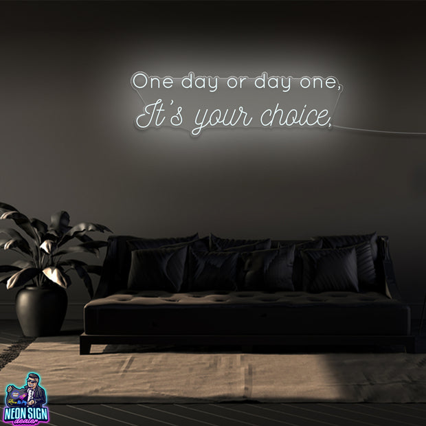 One Day Or Day One - It's Your Choice