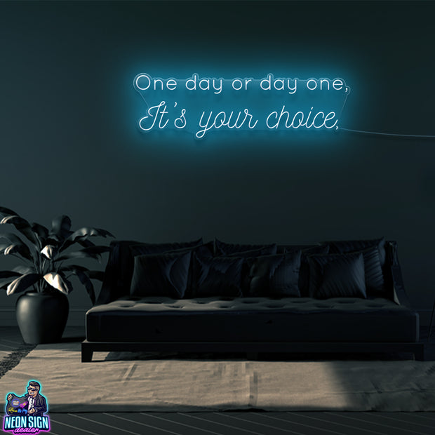 One Day Or Day One - It's Your Choice