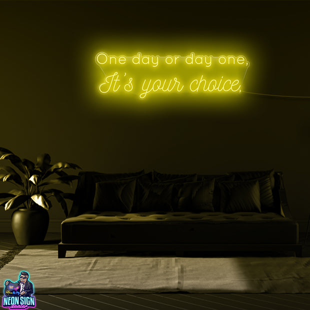 One Day Or Day One - It's Your Choice